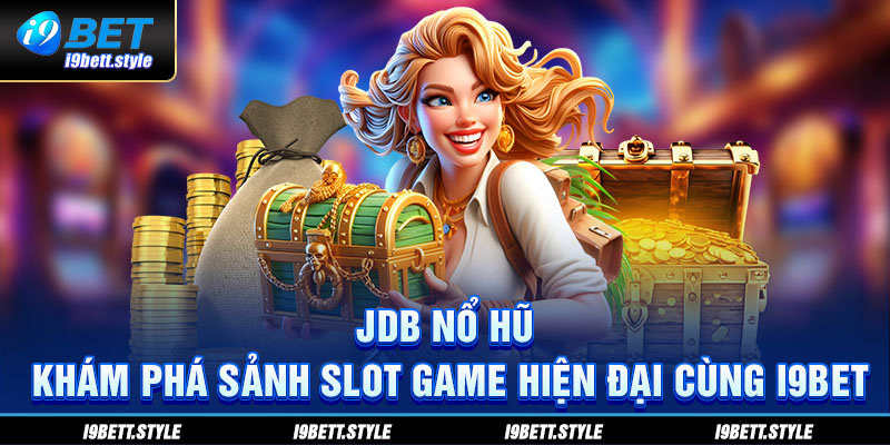 JDB nổ hũ i9bet