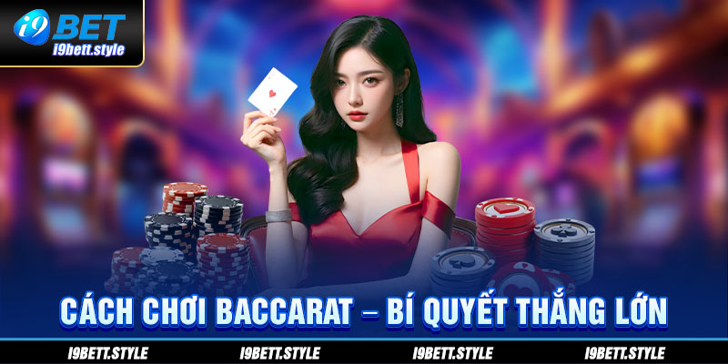 Cách chơi Baccarat tại i9bet