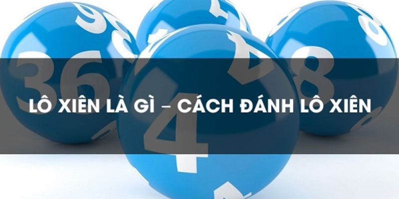 Cách đánh lô xiên hiệu quả