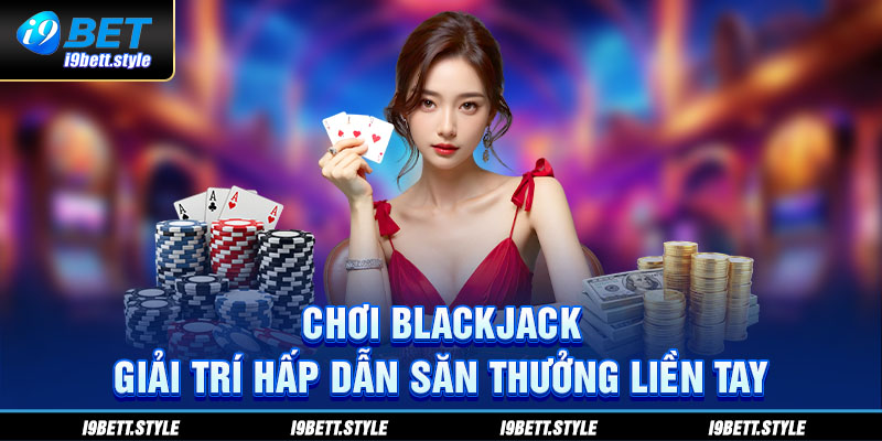 Chơi Blackjack tại i9bet