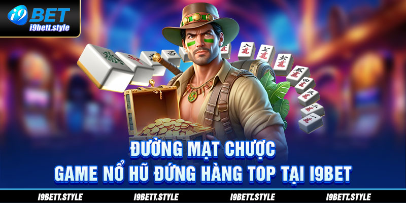 Nổ Hũ Đường Mạt Chược i9bet