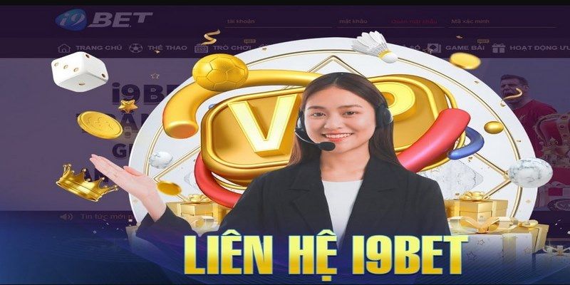 Liên hệ nhà cái I9BET để được hỗ trợ nhanh chóng