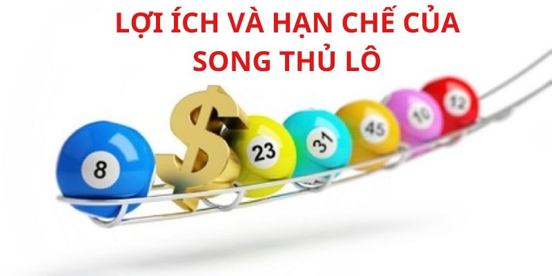 Lợi ích và hạn chế của các phương pháp song thủ lô